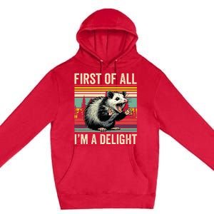 Opossum First Of All Im A Delight Possum Premium Pullover Hoodie