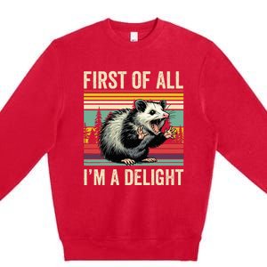 Opossum First Of All Im A Delight Possum Premium Crewneck Sweatshirt