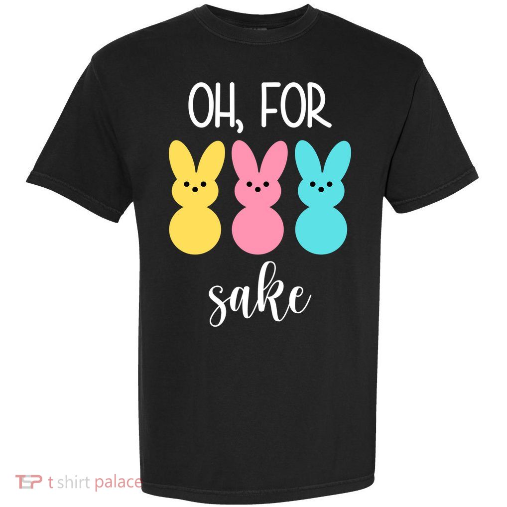 Oh For Peeps Sake Easter Funny Cute Garment-Dyed Heavyweight T-Shirt