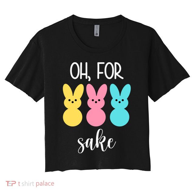 Oh For Peeps Sake Easter Funny Cute Women's Crop Top Tee