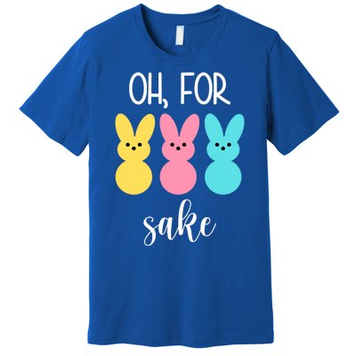 Oh For Peeps Sake Easter Funny Cute Premium T-Shirt