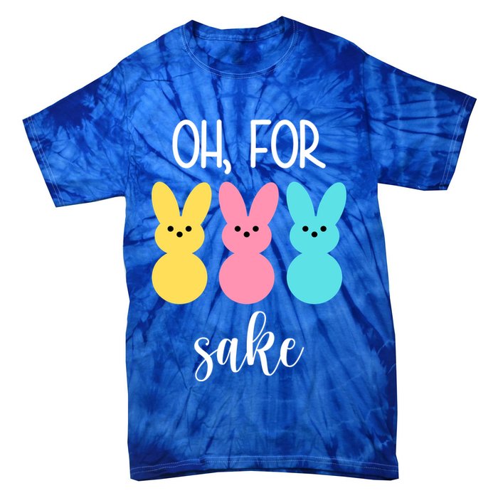 Oh For Peeps Sake Easter Funny Cute Tie-Dye T-Shirt