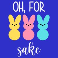 Oh For Peeps Sake Easter Funny Cute Tie-Dye T-Shirt