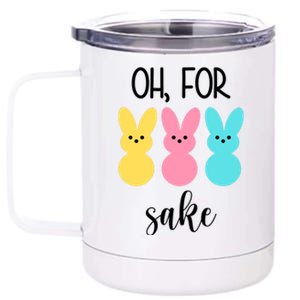 Oh For Peeps Sake Easter Funny Cute 12 oz Stainless Steel Tumbler Cup