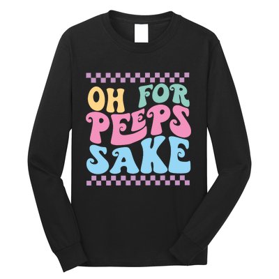 Oh For Peeps Sake Happy Easter Long Sleeve Shirt