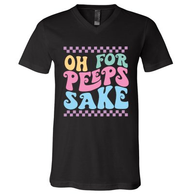 Oh For Peeps Sake Happy Easter V-Neck T-Shirt