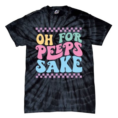 Oh For Peeps Sake Happy Easter Tie-Dye T-Shirt