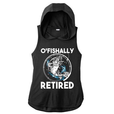 O Fishally Retired Retirement Retiree Fishing Fisher Ladies PosiCharge Tri-Blend Wicking Draft Hoodie Tank