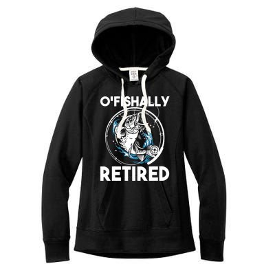 O Fishally Retired Retirement Retiree Fishing Fisher Women's Fleece Hoodie