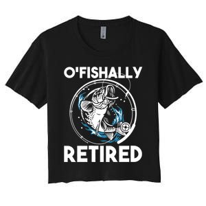 O Fishally Retired Retirement Retiree Fishing Fisher Women's Crop Top Tee