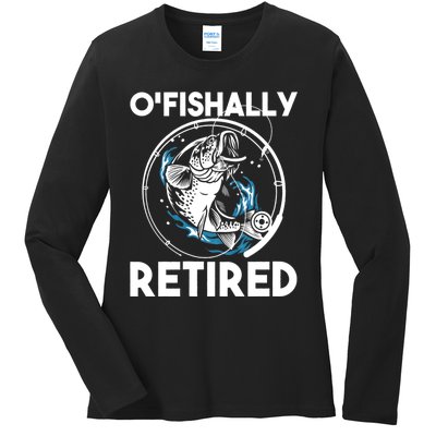 O Fishally Retired Retirement Retiree Fishing Fisher Ladies Long Sleeve Shirt