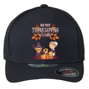 Our First Thanksgiving As A Family Thanksgiving Family Gift Flexfit Unipanel Trucker Cap