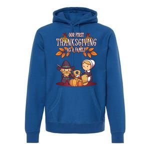 Our First Thanksgiving As A Family Thanksgiving Family Gift Premium Hoodie