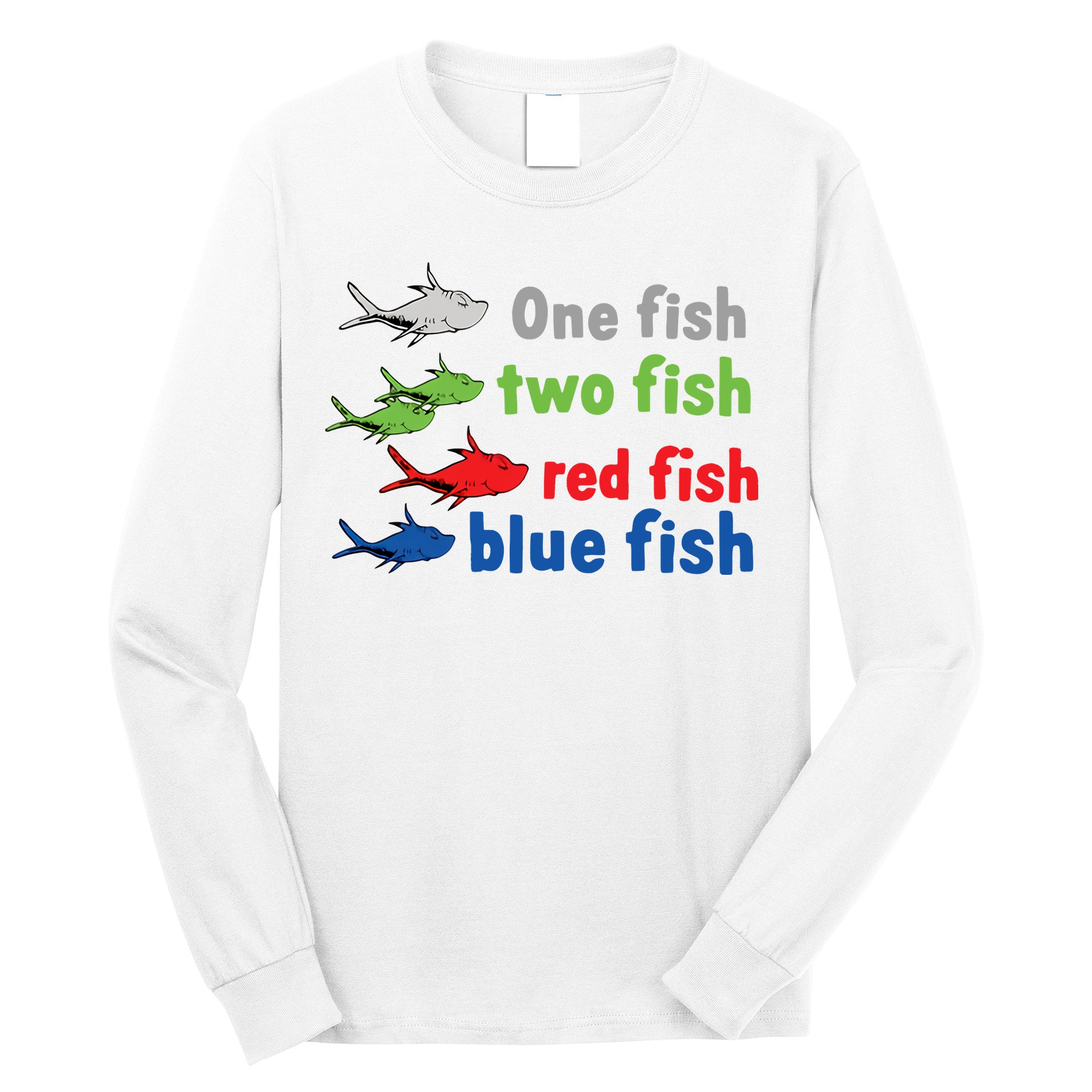 One Fish Two Fish Red Fish Blue Fish Teacher Reading Week Long Sleeve Shirt