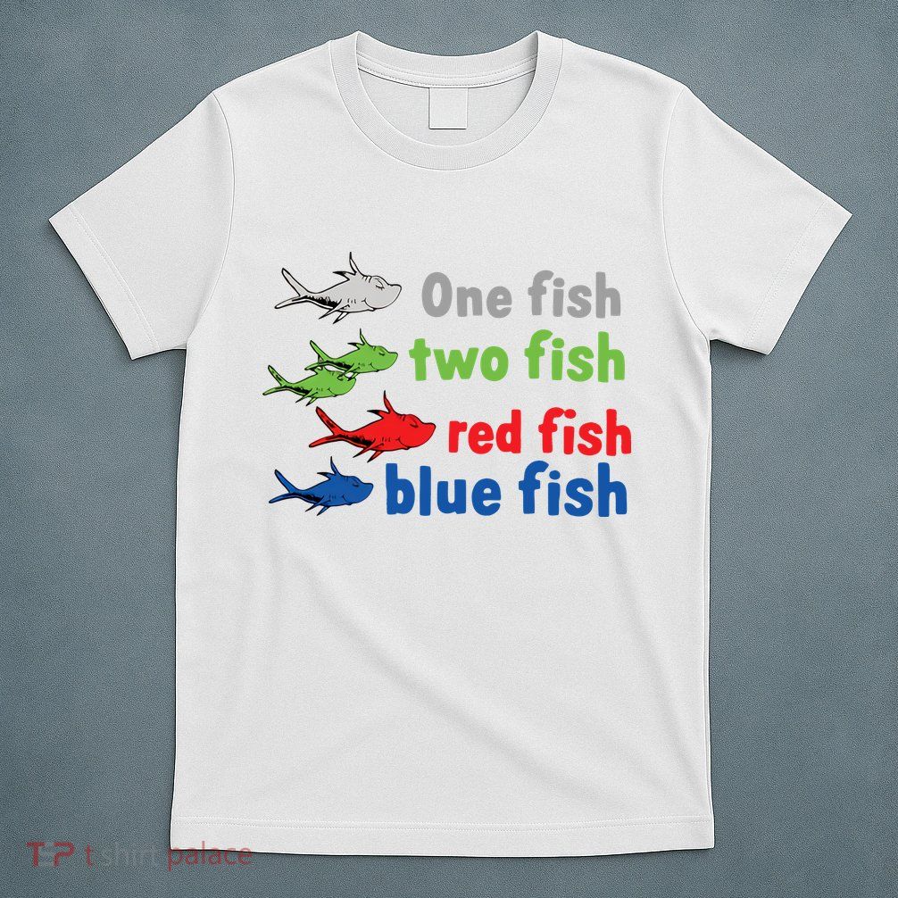One Fish Two Fish Red Fish Blue Fish Teacher Reading Week T-Shirt
