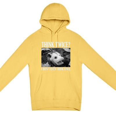 Opossum Funny Think Twice I Don't Even Think Once Possum Premium Pullover Hoodie