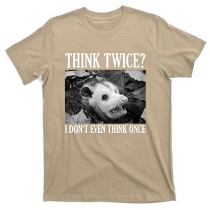 Opossum Funny Think Twice I Don't Even Think Once Possum T-Shirt