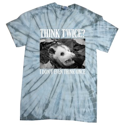 Opossum Funny Think Twice I Don't Even Think Once Possum Tie-Dye T-Shirt