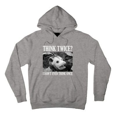 Opossum Funny Think Twice I Don't Even Think Once Possum Tall Hoodie