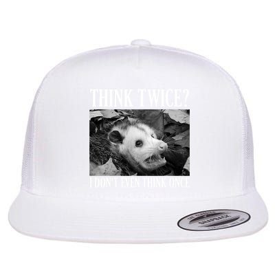 Opossum Funny Think Twice I Don't Even Think Once Possum Flat Bill Trucker Hat