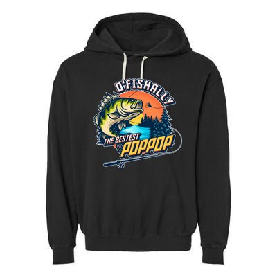 O Fishally The Bestest PopPop Garment-Dyed Fleece Hoodie