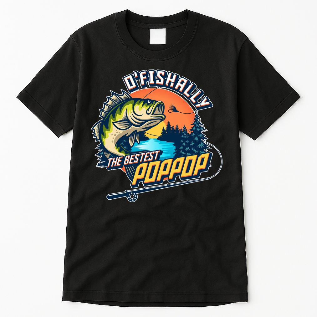 O Fishally The Bestest PopPop Tall T-Shirt