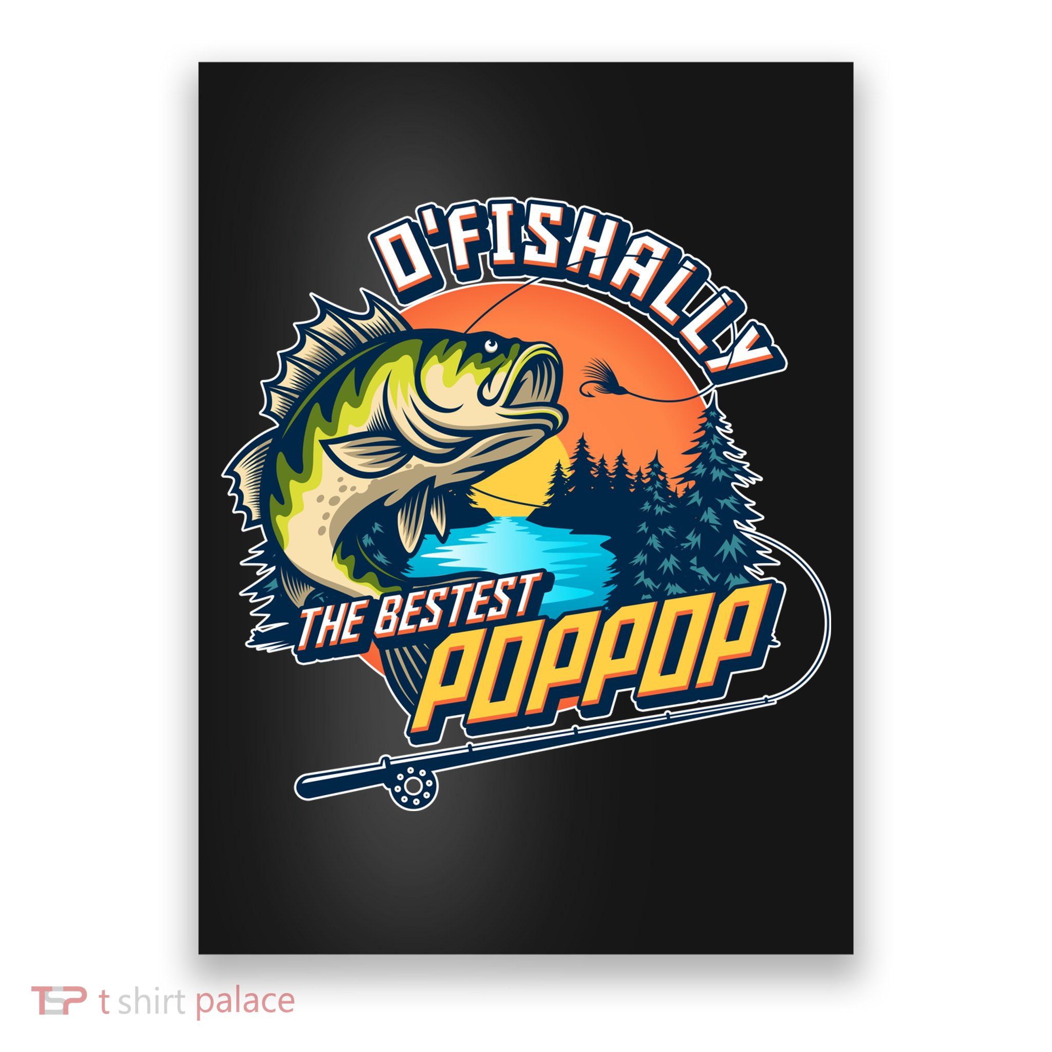 O Fishally The Bestest PopPop Poster