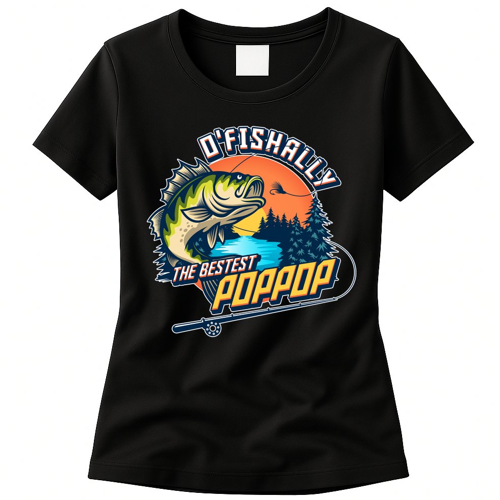 O Fishally The Bestest PopPop Womens T-Shirt