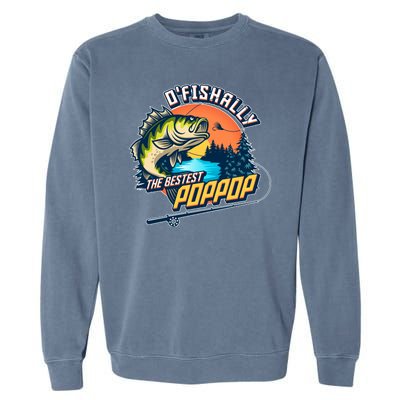 O Fishally The Bestest PopPop Garment-Dyed Sweatshirt