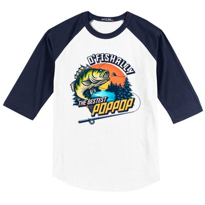 O Fishally The Bestest PopPop Baseball Sleeve Shirt