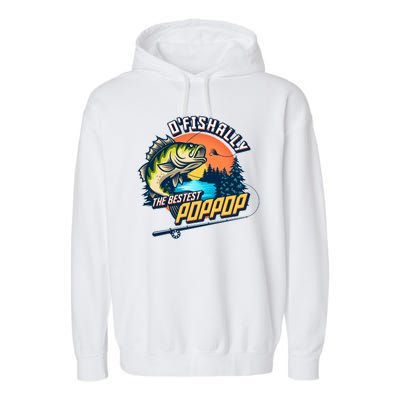 O Fishally The Bestest PopPop Garment-Dyed Fleece Hoodie