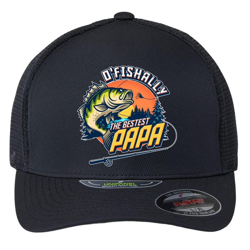 O Fishally The Bestest Papa Flexfit Unipanel Trucker Cap