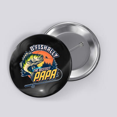 O Fishally The Bestest Papa Button
