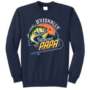 O Fishally The Bestest Papa Tall Sweatshirt