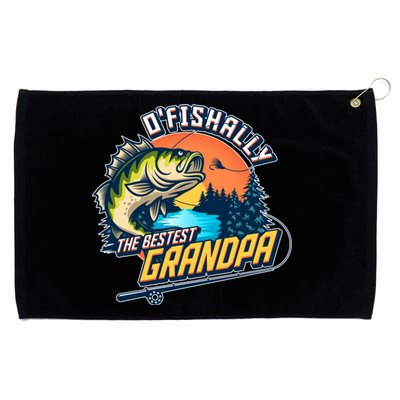 O Fishally The Bestest Grandpa Grommeted Golf Towel