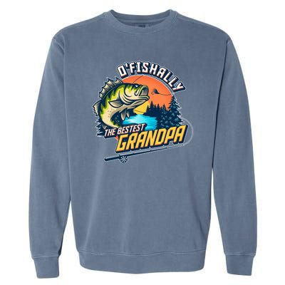 O Fishally The Bestest Grandpa Garment-Dyed Sweatshirt