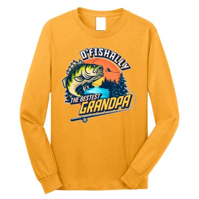 O Fishally The Bestest Grandpa Long Sleeve Shirt