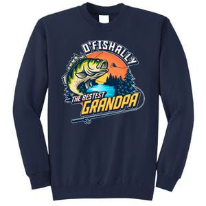 O Fishally The Bestest Grandpa Tall Sweatshirt