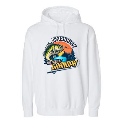 O Fishally The Bestest Grandpa Garment-Dyed Fleece Hoodie