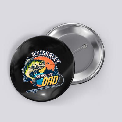 O Fishally The Bestest Dad Button