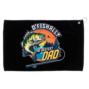 O Fishally The Bestest Dad Grommeted Golf Towel