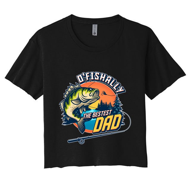 O Fishally The Bestest Dad Crop Top