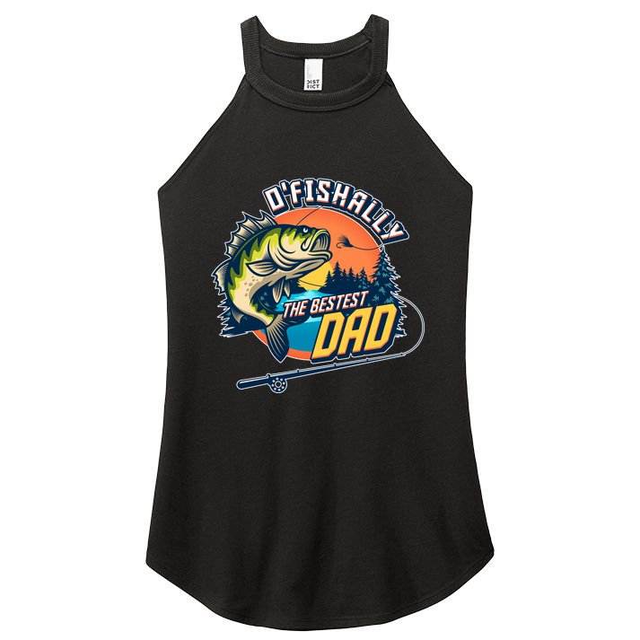 O Fishally The Bestest Dad Women's Perfect Tri Rocker Tank