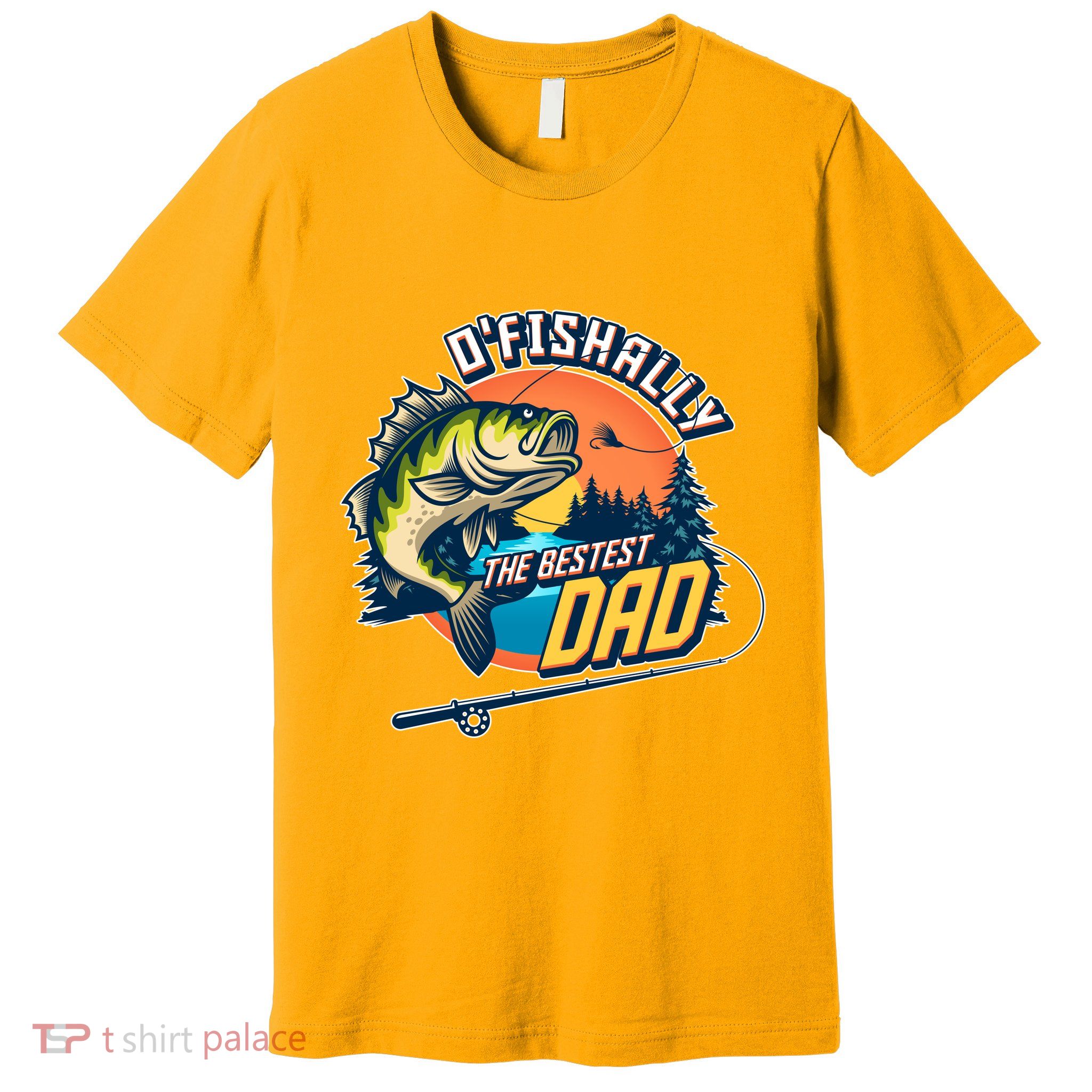 O Fishally The Bestest Dad Premium T-Shirt