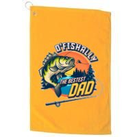 O Fishally The Bestest Dad Golf Towel