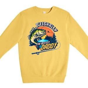 O Fishally The Bestest Daddy Premium Crewneck Sweatshirt