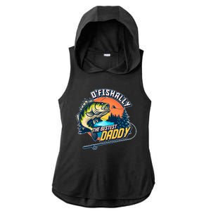 O Fishally The Bestest Daddy Ladies PosiCharge Tri-Blend Wicking Draft Hoodie Tank