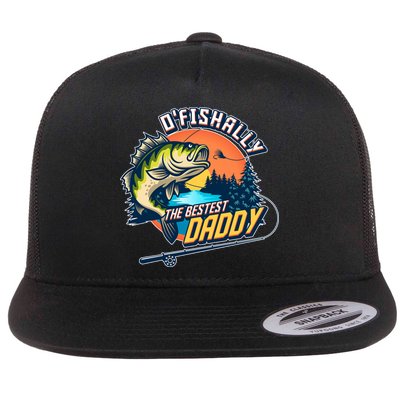 O Fishally The Bestest Daddy Flatbill Hat