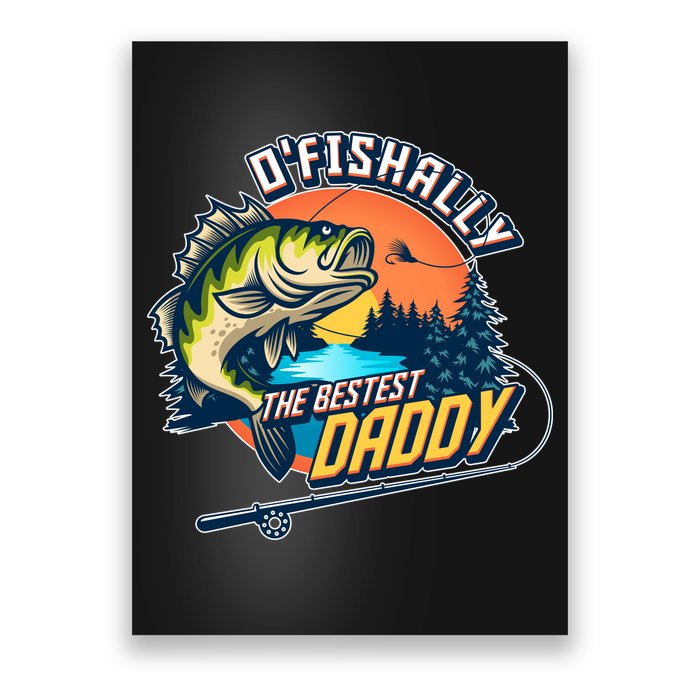 O Fishally The Bestest Daddy Poster