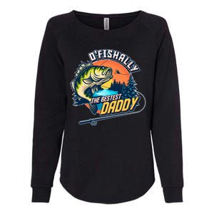 O Fishally The Bestest Daddy Womens California Wash Sweatshirt